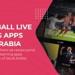 Top Football Live Streaming Apps in Saudi Arabia