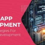 Effective Strategies For Mobile App Development
