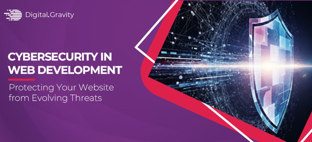 Cybersecurity in Web Development: Protecting Your Site from Evolving Threats