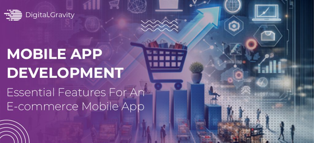 Essential Features For An E-commerce Mobile App