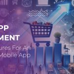 Essential Features For An E-commerce Mobile App