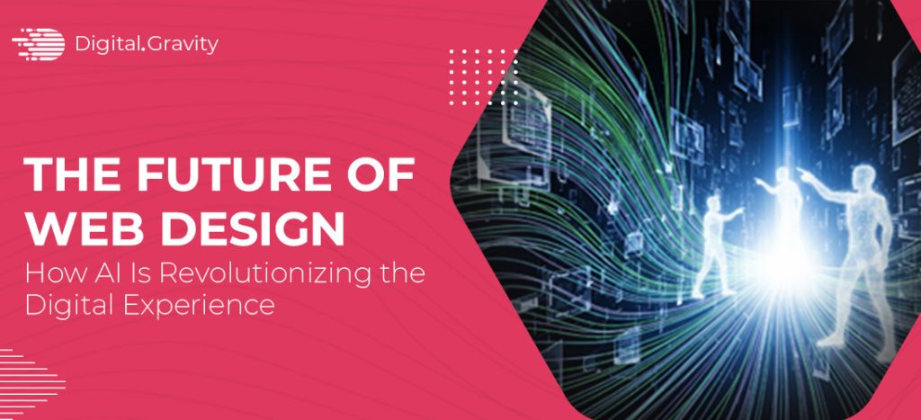 The Future of Web Design: How AI Is Revolutionizing the Digital Experience
