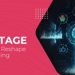 The AI Advantage: 7 Ways AI Will Reshape Digital Marketing in 2025