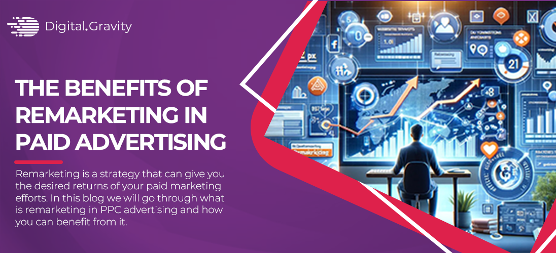 The Benefits of Remarketing in Paid Advertising